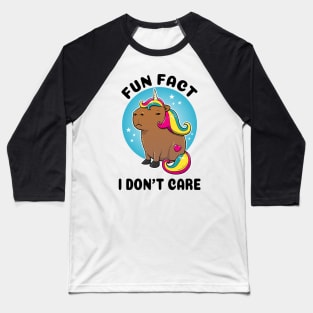 Fun fact I don't care Capybara Unicorn Baseball T-Shirt